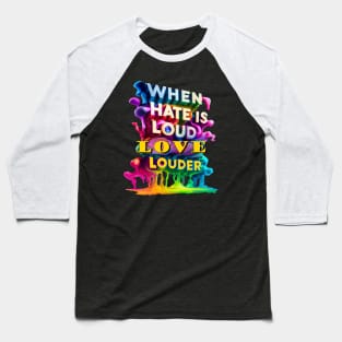 When Hate Is Loud Love Louder Inspirational quote Baseball T-Shirt